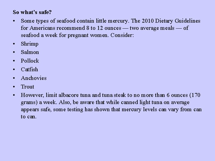 So what's safe? • Some types of seafood contain little mercury. The 2010 Dietary