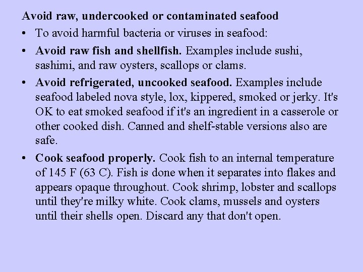 Avoid raw, undercooked or contaminated seafood • To avoid harmful bacteria or viruses in