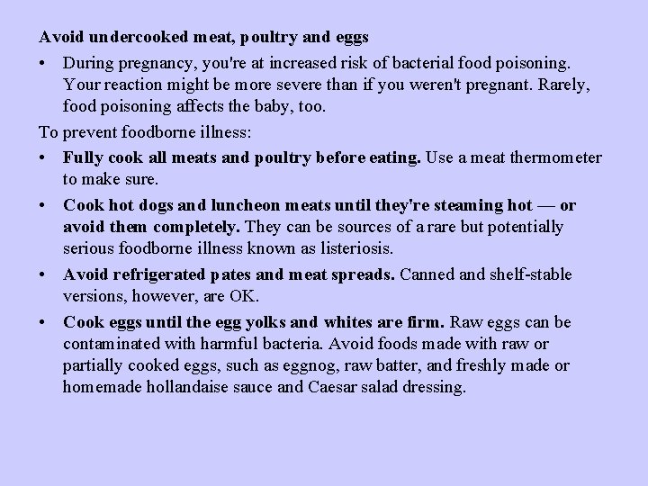 Avoid undercooked meat, poultry and eggs • During pregnancy, you're at increased risk of