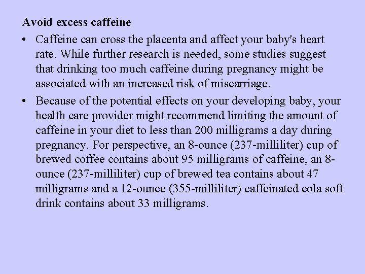 Avoid excess caffeine • Caffeine can cross the placenta and affect your baby's heart