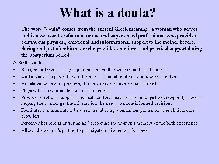 What is a doula? • The word "doula" comes from the ancient Greek meaning
