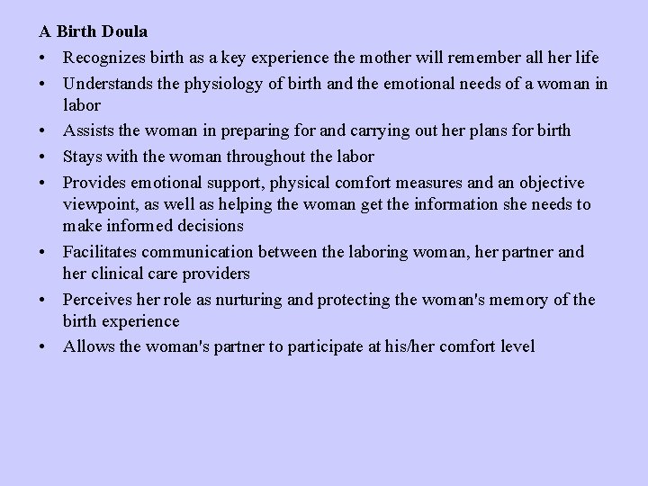 A Birth Doula • Recognizes birth as a key experience the mother will remember