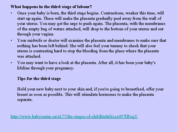 What happens in the third stage of labour? • Once your baby is born,