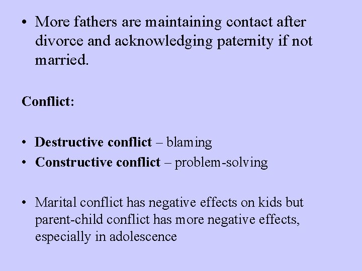  • More fathers are maintaining contact after divorce and acknowledging paternity if not
