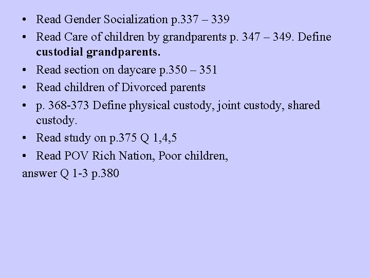  • Read Gender Socialization p. 337 – 339 • Read Care of children