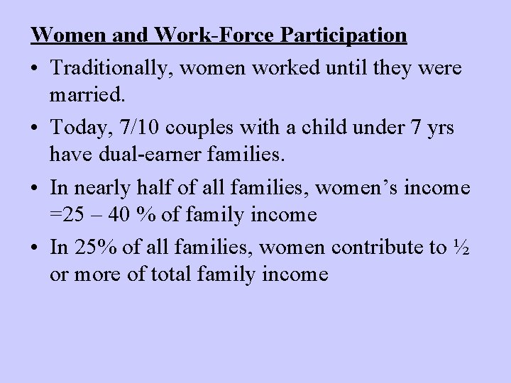 Women and Work-Force Participation • Traditionally, women worked until they were married. • Today,