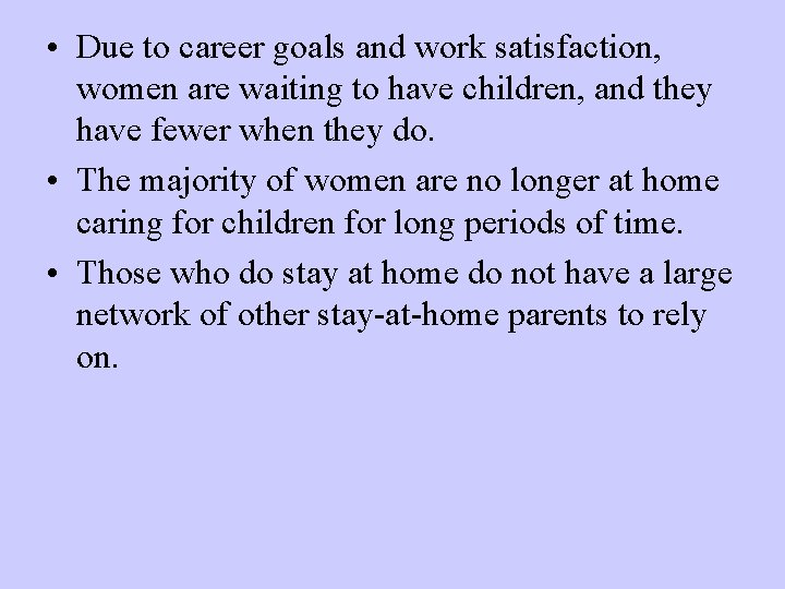  • Due to career goals and work satisfaction, women are waiting to have