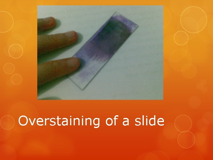 Overstaining of a slide 