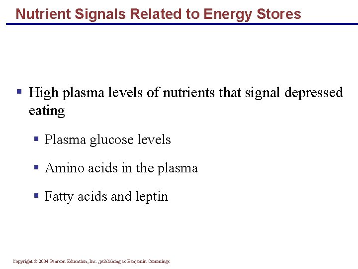 Nutrient Signals Related to Energy Stores § High plasma levels of nutrients that signal