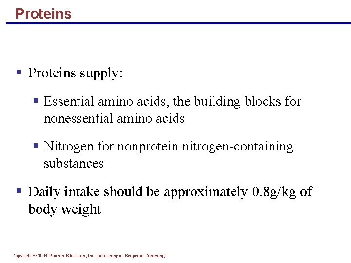 Proteins § Proteins supply: § Essential amino acids, the building blocks for nonessential amino