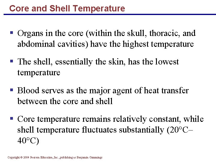 Core and Shell Temperature § Organs in the core (within the skull, thoracic, and