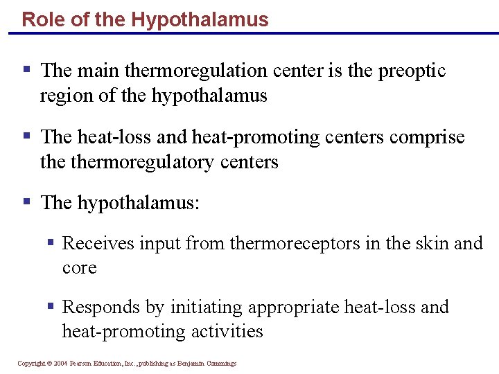 Role of the Hypothalamus § The main thermoregulation center is the preoptic region of