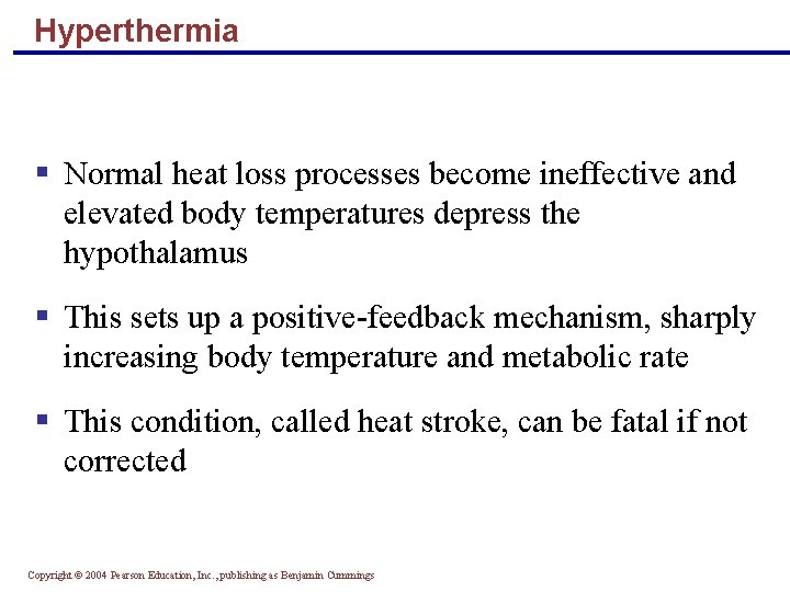 Hyperthermia § Normal heat loss processes become ineffective and elevated body temperatures depress the