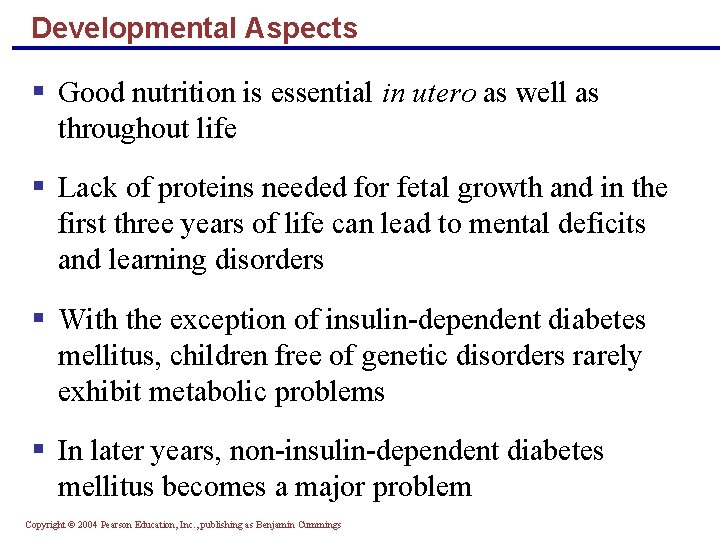 Developmental Aspects § Good nutrition is essential in utero as well as throughout life