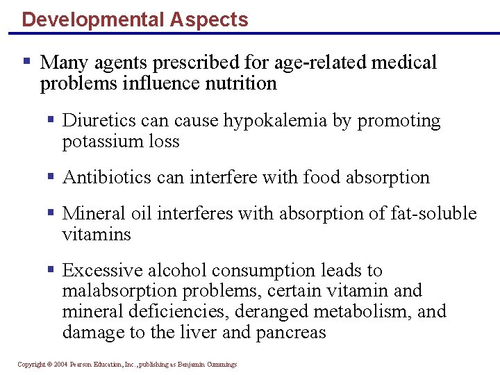 Developmental Aspects § Many agents prescribed for age-related medical problems influence nutrition § Diuretics