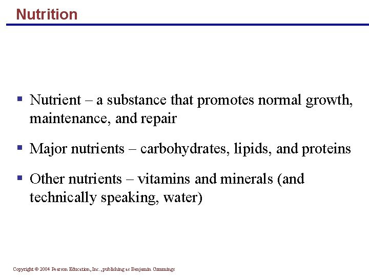 Nutrition § Nutrient – a substance that promotes normal growth, maintenance, and repair §