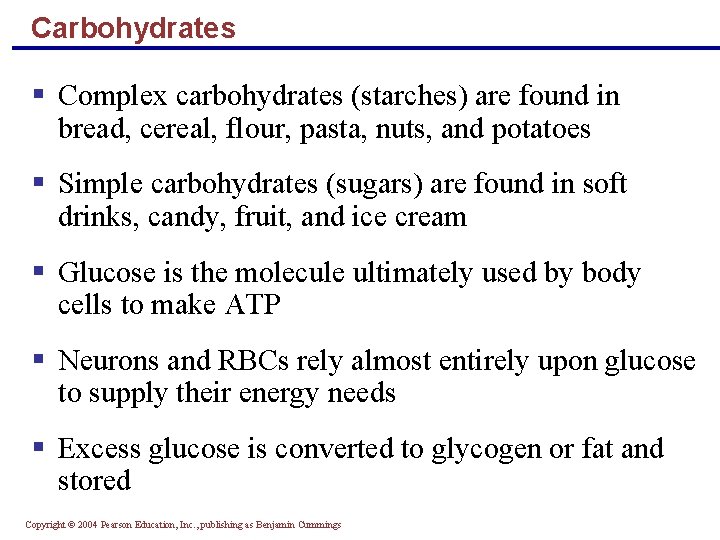 Carbohydrates § Complex carbohydrates (starches) are found in bread, cereal, flour, pasta, nuts, and