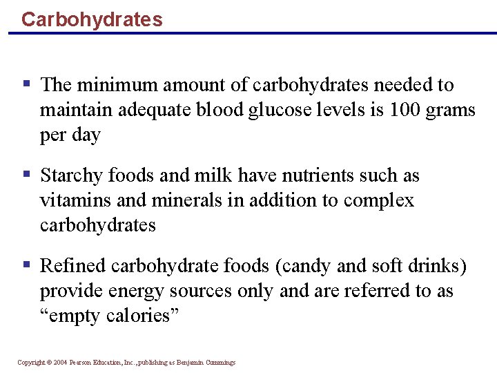 Carbohydrates § The minimum amount of carbohydrates needed to maintain adequate blood glucose levels