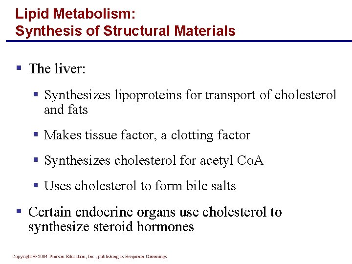 Lipid Metabolism: Synthesis of Structural Materials § The liver: § Synthesizes lipoproteins for transport