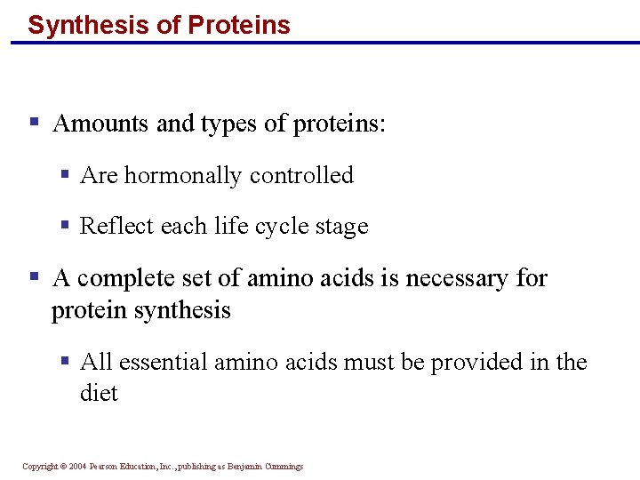 Synthesis of Proteins § Amounts and types of proteins: § Are hormonally controlled §