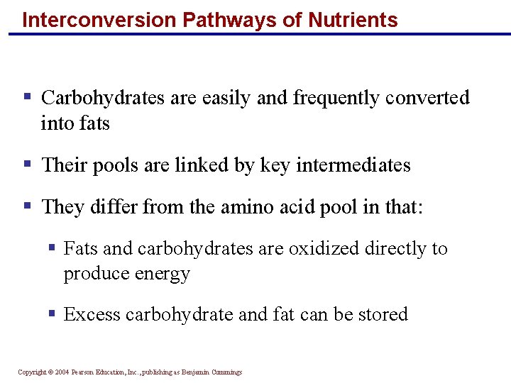 Interconversion Pathways of Nutrients § Carbohydrates are easily and frequently converted into fats §