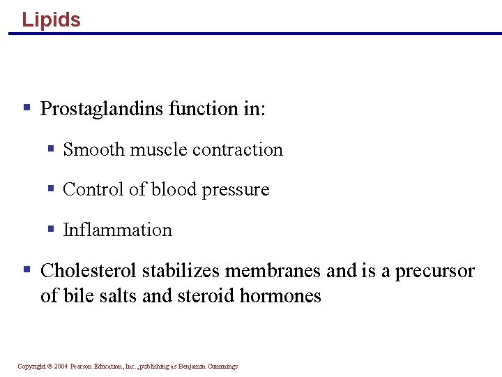 Lipids § Prostaglandins function in: § Smooth muscle contraction § Control of blood pressure