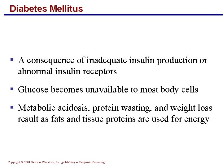 Diabetes Mellitus § A consequence of inadequate insulin production or abnormal insulin receptors §