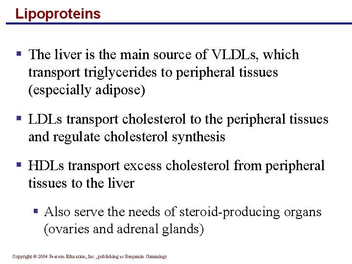 Lipoproteins § The liver is the main source of VLDLs, which transport triglycerides to