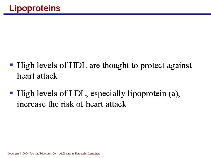 Lipoproteins § High levels of HDL are thought to protect against heart attack §