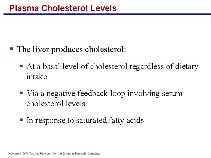 Plasma Cholesterol Levels § The liver produces cholesterol: § At a basal level of