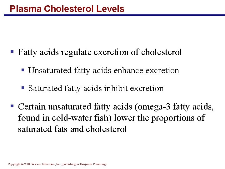 Plasma Cholesterol Levels § Fatty acids regulate excretion of cholesterol § Unsaturated fatty acids