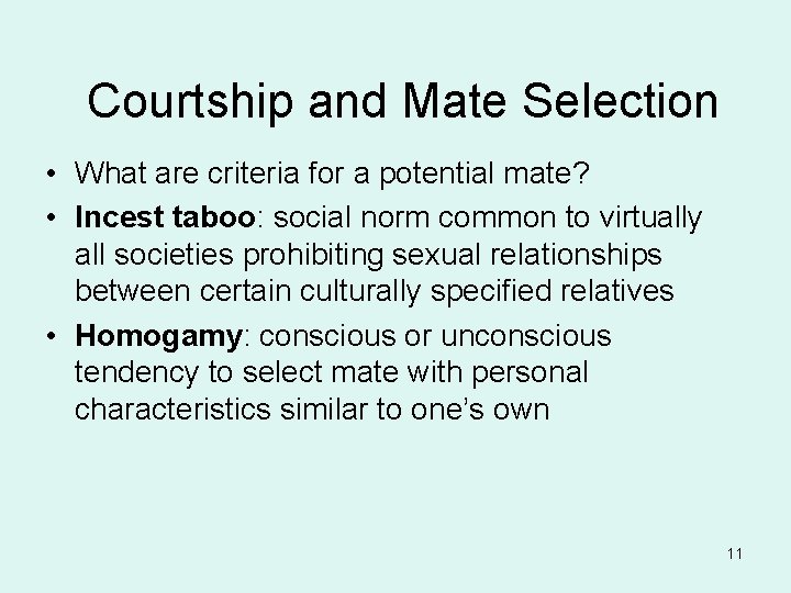 Courtship and Mate Selection • What are criteria for a potential mate? • Incest