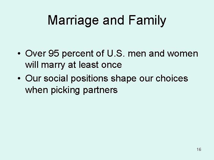 Marriage and Family • Over 95 percent of U. S. men and women will