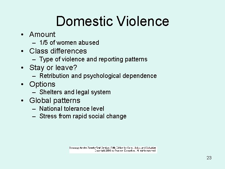Domestic Violence • Amount – 1/5 of women abused • Class differences – Type