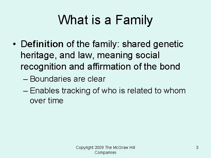 What is a Family • Definition of the family: shared genetic heritage, and law,