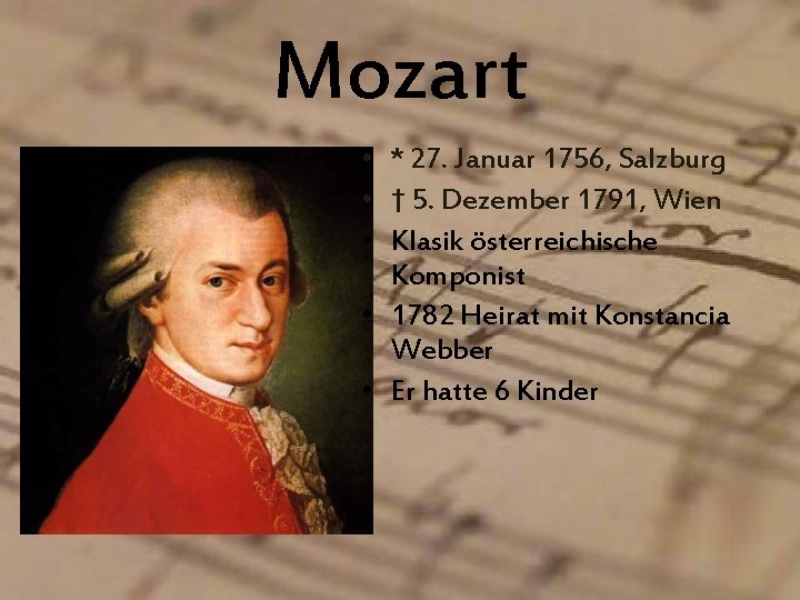 Mozart • * 27. Januar 1756, Salzburg • † 5. Dezember 1791, Wien •