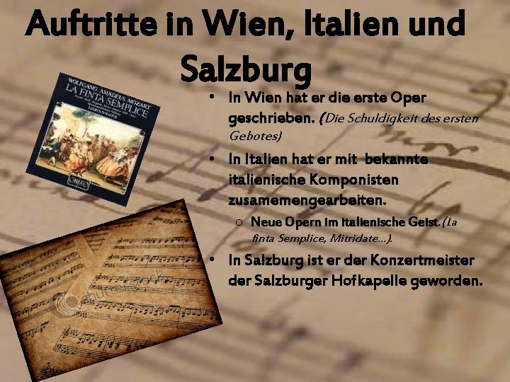 Auftritte in Wien, Italien und Salzburg • In Wien hat er die erste Oper