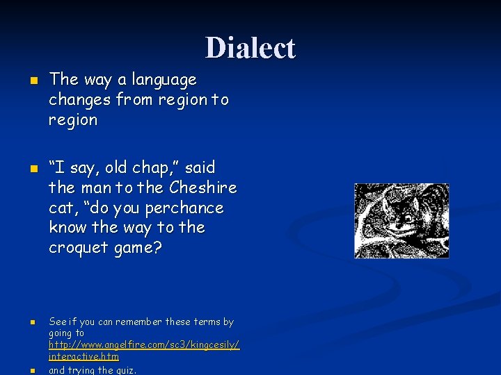 Dialect n n The way a language changes from region to region “I say,