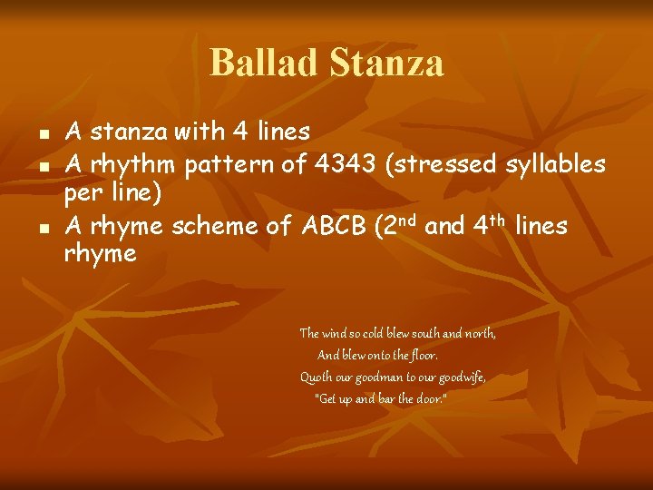 Ballad Stanza n n n A stanza with 4 lines A rhythm pattern of