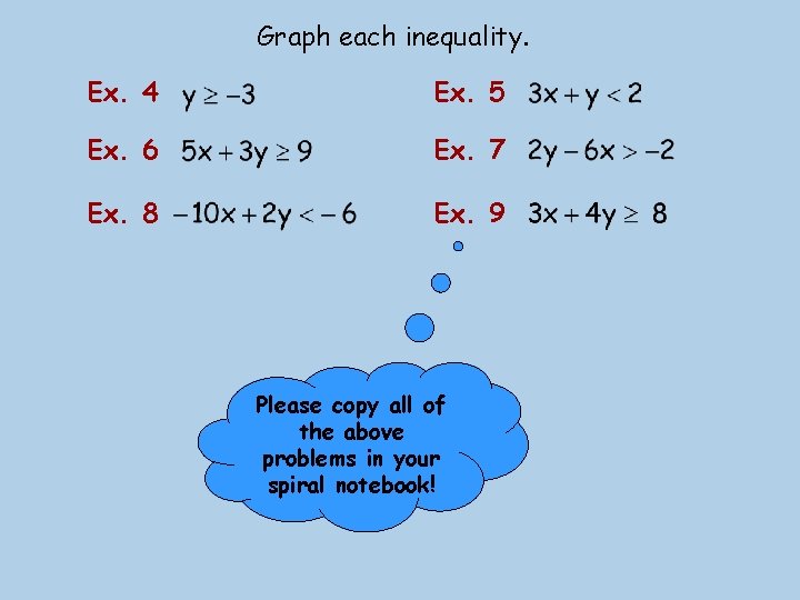 Graph each inequality. Ex. 4 Ex. 5 Ex. 6 Ex. 7 Ex. 8 Ex.