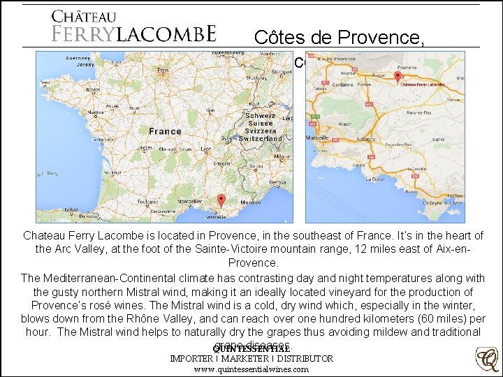 Côtes de Provence, France Chateau Ferry Lacombe is located in Provence, in the southeast