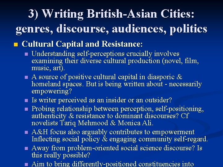 3) Writing British-Asian Cities: genres, discourse, audiences, politics n Cultural Capital and Resistance: n