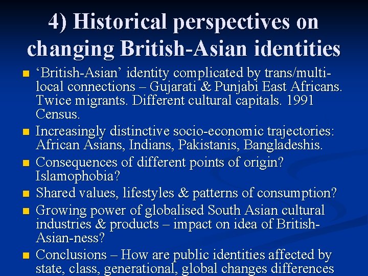 4) Historical perspectives on changing British-Asian identities n n n ‘British-Asian’ identity complicated by