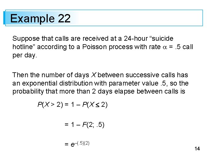 Example 22 Suppose that calls are received at a 24 -hour “suicide hotline” according