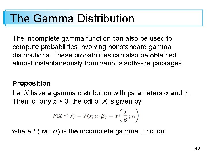 The Gamma Distribution The incomplete gamma function can also be used to compute probabilities
