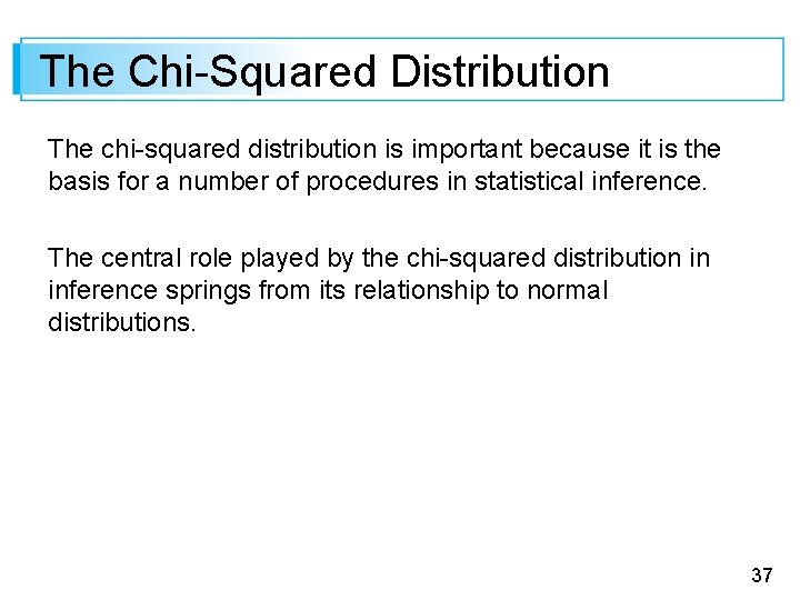 The Chi-Squared Distribution The chi-squared distribution is important because it is the basis for