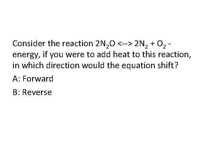 Consider the reaction 2 N 2 O <--> 2 N 2 + O 2