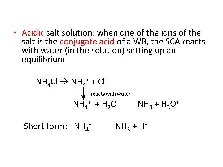  • Acidic salt solution: when one of the ions of the salt is