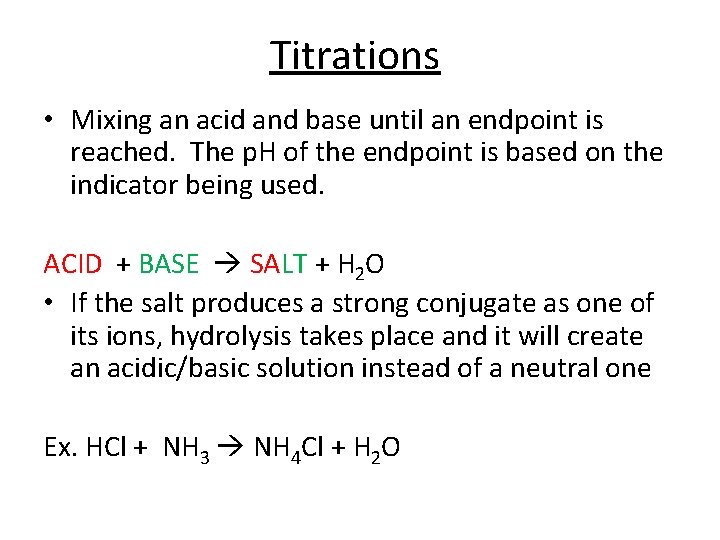 Titrations • Mixing an acid and base until an endpoint is reached. The p.