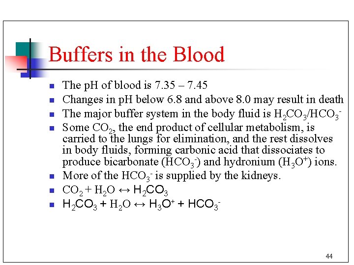 Buffers in the Blood n n n n The p. H of blood is